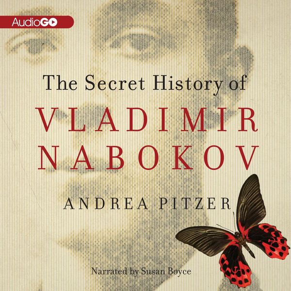 Cover Art for 9781620647776, The Secret History of Vladimir Nabokov by Andrea Pitzer