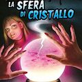 Cover Art for 9788804665267, La sfera di cristallo. Piccoli brividi by Robert L. Stine