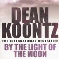 Cover Art for 9780755342525, By the Light of the Moon by Dean Koontz