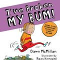 Cover Art for 9780947506643, I've Broken My Bum! by Dawn McMillan