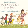 Cover Art for 9781848775299, What Will You be Grandma? by Nanette Newman