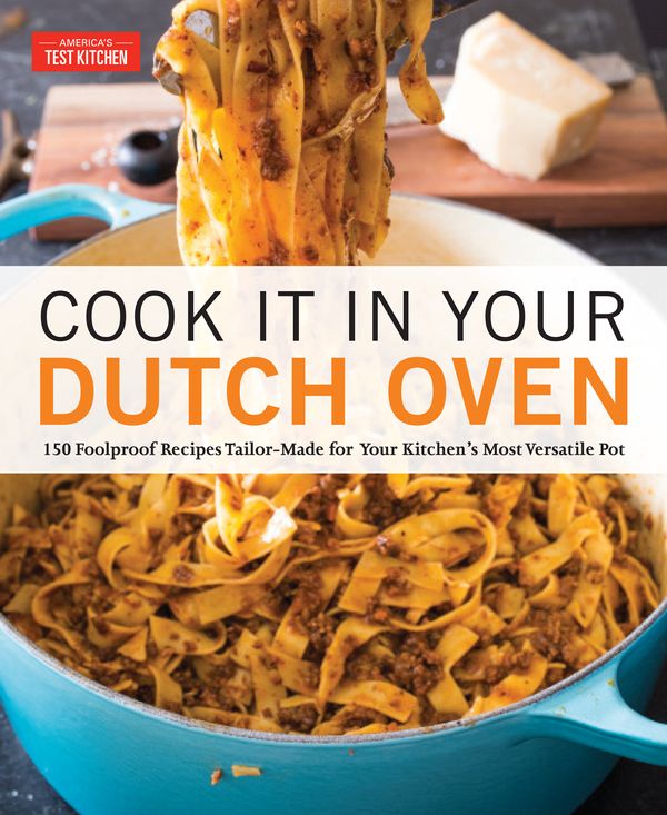 Cover Art for 9781945256561, Cook It in Your Dutch Oven150 Foolproof Recipes Tailor-Made for Your Kitc... by America's Test Kitchen