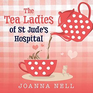 Cover Art for 9781399136150, The Tea Ladies Of St Jude's Hospital by Joanna Nell