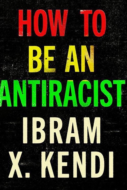 Cover Art for 9781473576025, How to Be an Antiracist by Ibram X. Kendi, Ibram X. Kendi