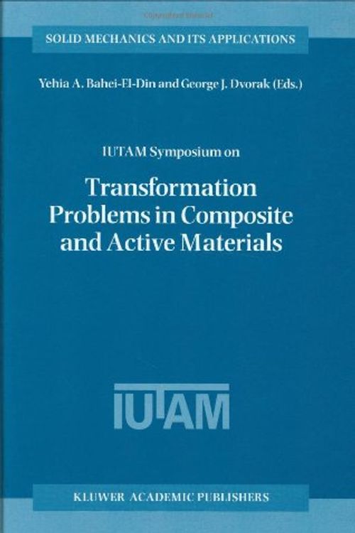 Cover Art for 9780792351221, IUTAM Symposium on Transformation Problems in Composite and Active Materials by Yehia A. Bahei-El-Din