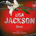 Cover Art for 9783868045680, Shiver, 6 Audio-CDs by Jackson, Lisa, Hartmann, Elisabeth, Pigulla, Franziska