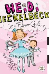 Cover Art for 9781481404983, Heidi Heckelbeck Is a Flower Girl by Wanda Coven
