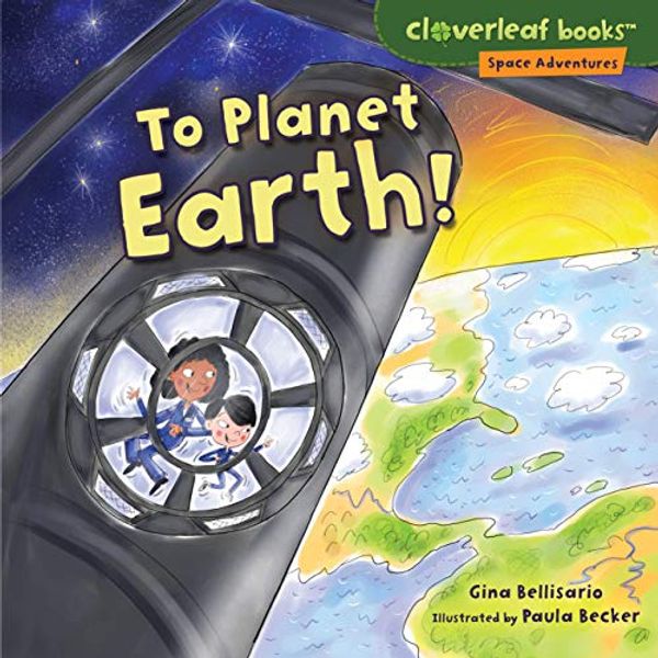 Cover Art for 9781512425352, To Planet Earth!Cloverleaf Books Space Adventures by Gina Bellisario