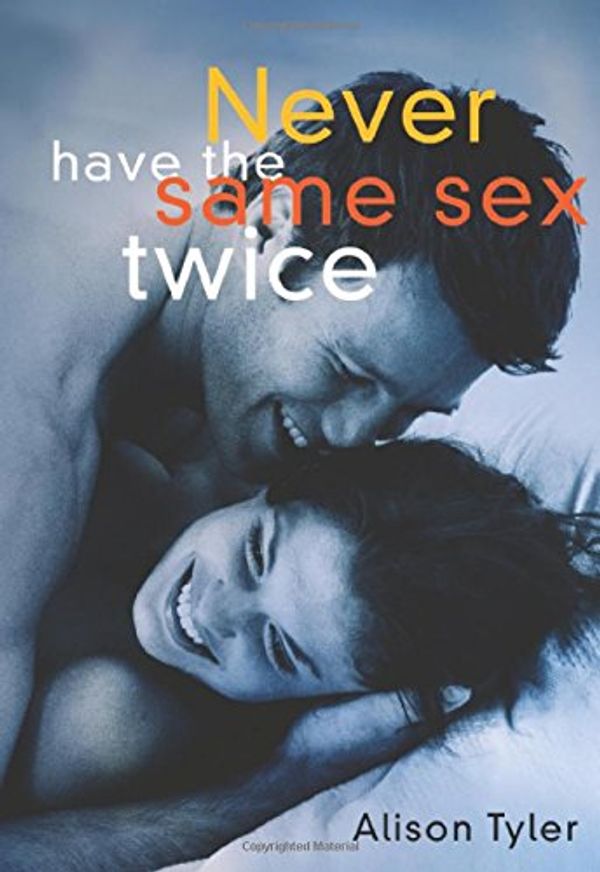 Cover Art for 9781573443326, Never Have the Same Sex Twice by Edited by Alison Tyler