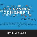 Cover Art for B07KNJ931M, The eLearning Designer's Handbook: A Practical Guide to the eLearning Development Process for New eLearning Designers by Tim Slade