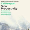Cover Art for 9780241652916, Slow Productivity: The Lost Art of Accomplishment Without Burnout by Cal Newport