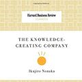 Cover Art for 9781422179741, The Knowledge-Creating Company (Harvard Business Review Classics) by Ikujiro Nonaka