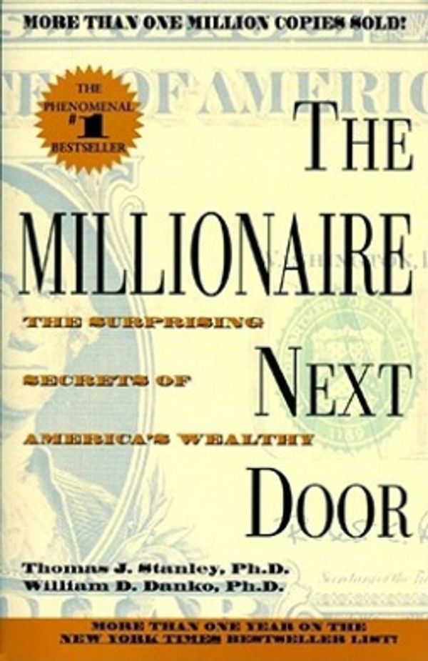 Cover Art for 9780671015206, The Millionaire Next Door: The Surprising Secrets of America’s Wealthy by Thomas J. Stanley Ph.D.