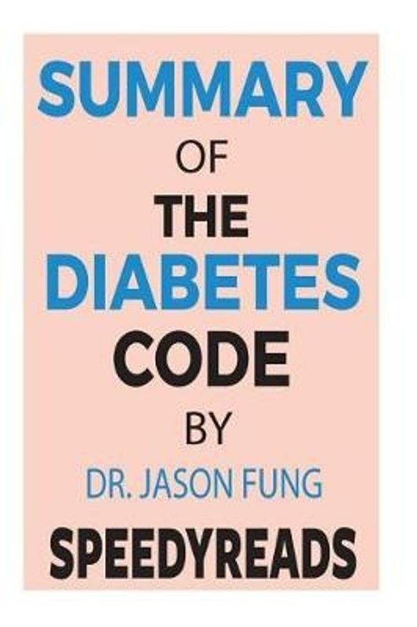Cover Art for 9781717191632, Summary of the Diabetes CodePrevent and Reverse Type 2 Diabetes Naturally b... by SpeedyReads