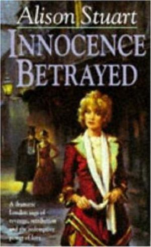 Cover Art for 9780747245247, Innocence Betrayed by Alison Stuart