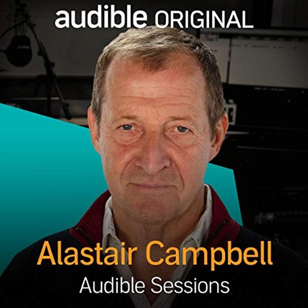 Cover Art for B08HM8PMS6, Alastair Campbell: Audible Sessions: FREE Exclusive Interview by Holly Newson