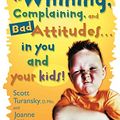 Cover Art for 8601419790746, Say Goodbye to Whining, Complaining, and Bad Attitudes... in You and Your Kids by Miller, Joanne