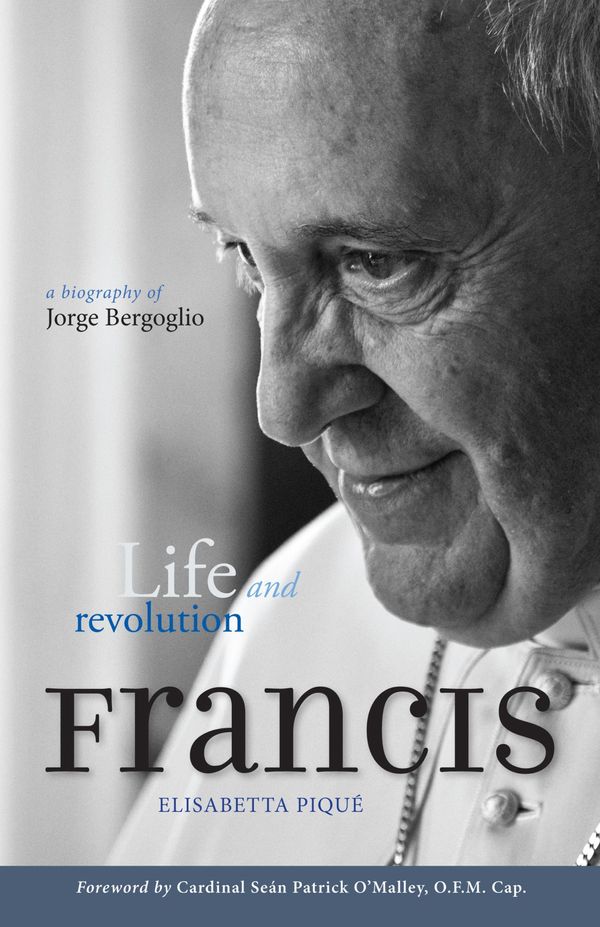 Cover Art for 9780232531916, Pope Francis: Life and Revolution - A Biography of Jorge Bergoglio by Elisabetta Piqué