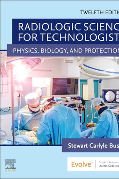 Cover Art for 9780323661348, Radiologic Science for Technologists: Physics, Biology, and Protection by Stewart C. Bushong