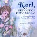 Cover Art for 9781580896061, Karl, Get Out of the Garden!: Carolus Linnaeus and the Naming of Everything (Lucky Paws Petsitting Mystery) by Anita Sanchez