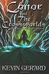 Cover Art for 9780615331065, Conor and the Crossworlds, Book Three by Kevin Gerard