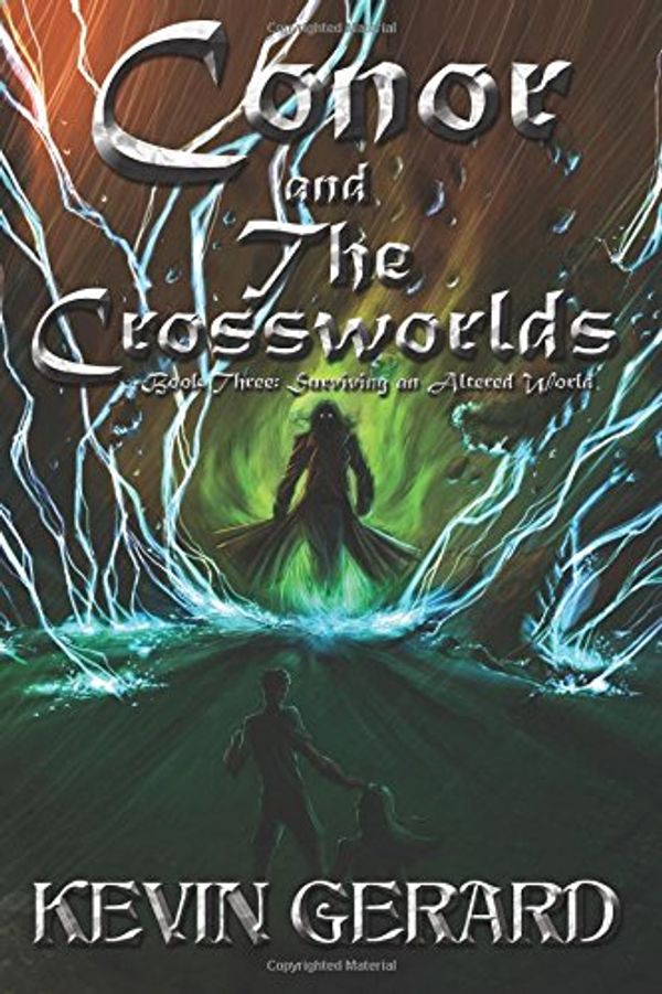Cover Art for 9780615331065, Conor and the Crossworlds, Book Three by Kevin Gerard