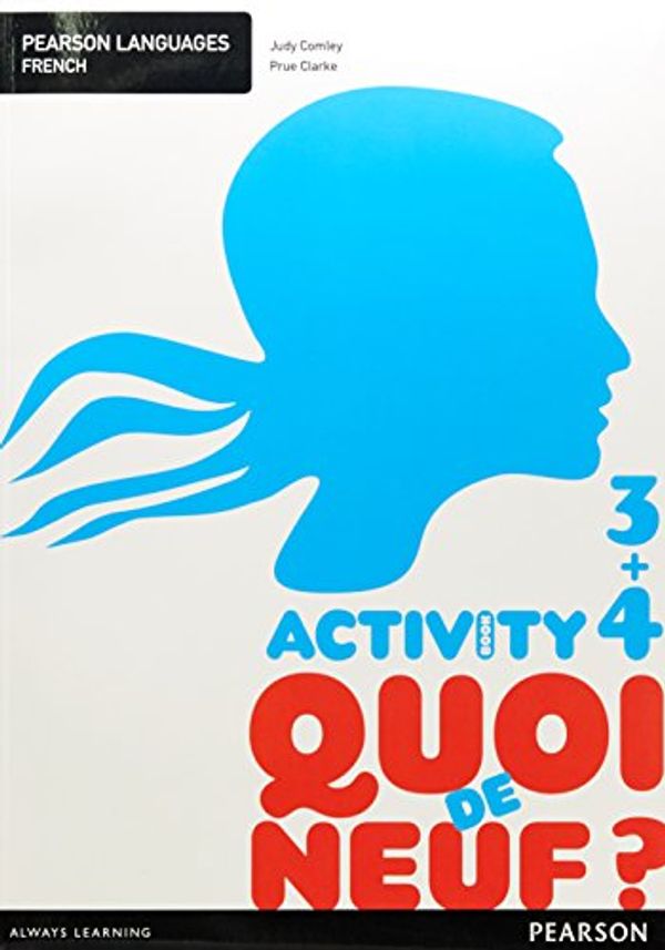 Cover Art for 9781442536449, Quoi de Neuf 3 and 4 Activity Book by Judy Comley, Prue Clarke