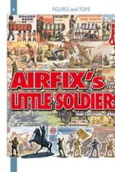 Cover Art for 9782352500896, Airfix’s Little Soldiers HO/OO 1959-1982: And Their Decors, Accessories, Imitators and Rivals by Jean-Christophe Carbonel