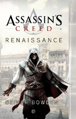 Cover Art for 9788499700625, Assassins creed : renaissance by Oliver Bowden
