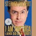 Cover Art for 9781600240379, I Am America (And So Can You!) by Stephen Colbert