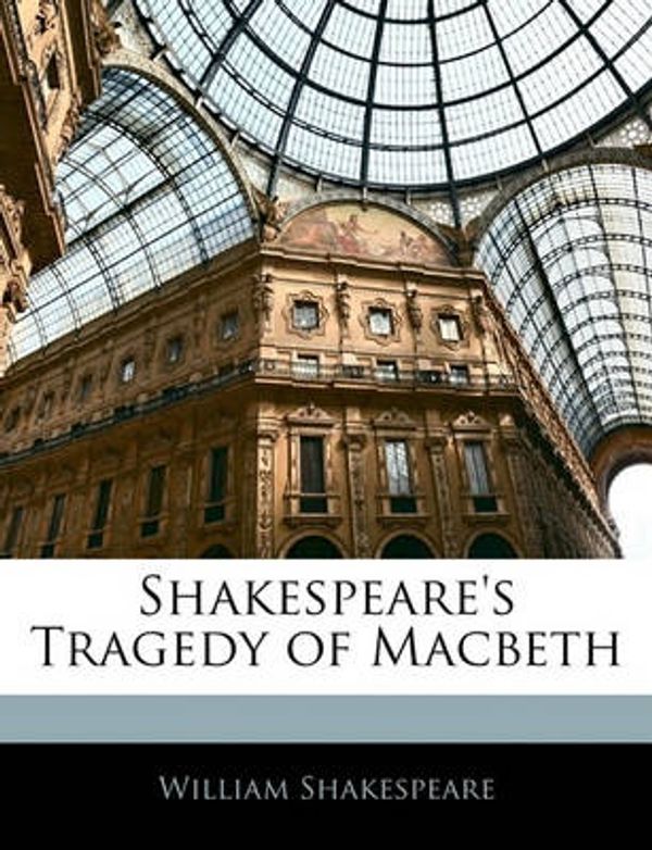 Cover Art for 9781145451872, Shakespeare's Tragedy of Macbeth by William Shakespeare