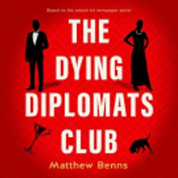 Cover Art for 9781460743140, The Dying Diplomats Club by Matthew Benns, Adrian Jarrett