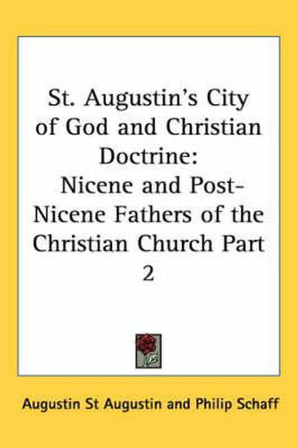 Cover Art for 9781432626051, St. Augustin's City of God and Christian Doctrine by St Augustin, Augustin