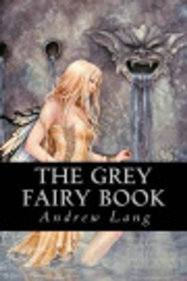 Cover Art for 9781537234939, The Grey Fairy Book by Andrew Lang
