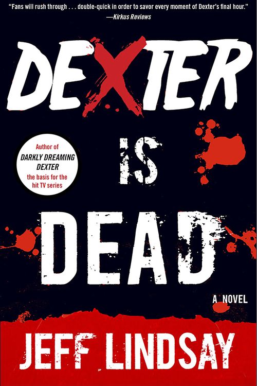 Cover Art for 9780345802590, Dexter Is DeadDexter Morgan (8) by Jeff Lindsay