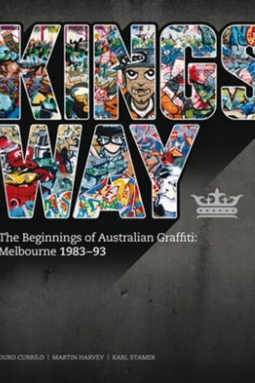 Cover Art for 9780522857511, Kings Way: The Beginnings of Australian Grafitti by Duro Cubrilo, Martin Harvey, Karl Stamer