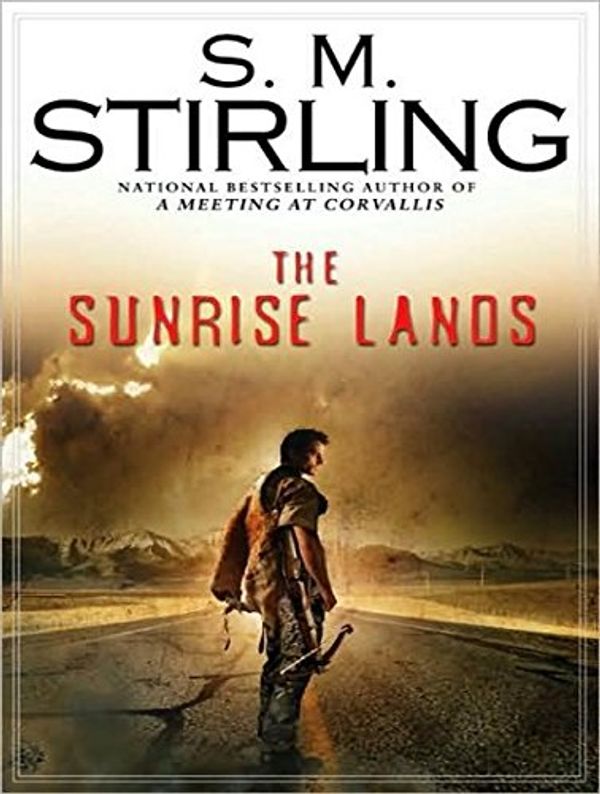 Cover Art for 9781400106752, The Sunrise Lands by S. M. Stirling