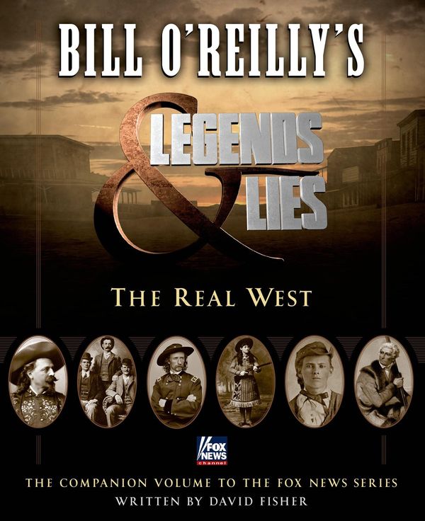 Cover Art for 9781627795081, Bill O'Reilly's Legends and Lies by Bill O'Reilly, David Fisher