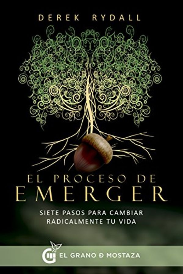 Cover Art for B07D431DVX, El proceso de emerger: Siete pasos para cambiar radicalmente tu vida (Spanish Edition) by Derek Rydall