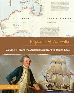 Cover Art for 9781925630183, From the Ancient Explorers to James Cook (Volume 1)Explorers of Australia by Linsie Tan