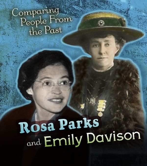 Cover Art for 9781406296419, Rosa Parks and Emily DavisonYoung Explorer: Comparing People from the Past by Nick Hunter