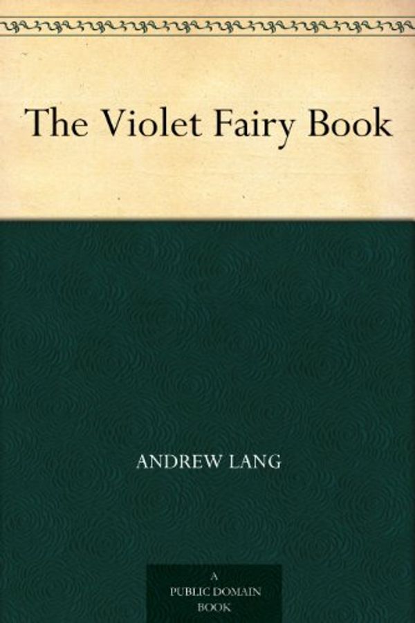 Cover Art for B004UJ8T0A, The Violet Fairy Book by Andrew Lang