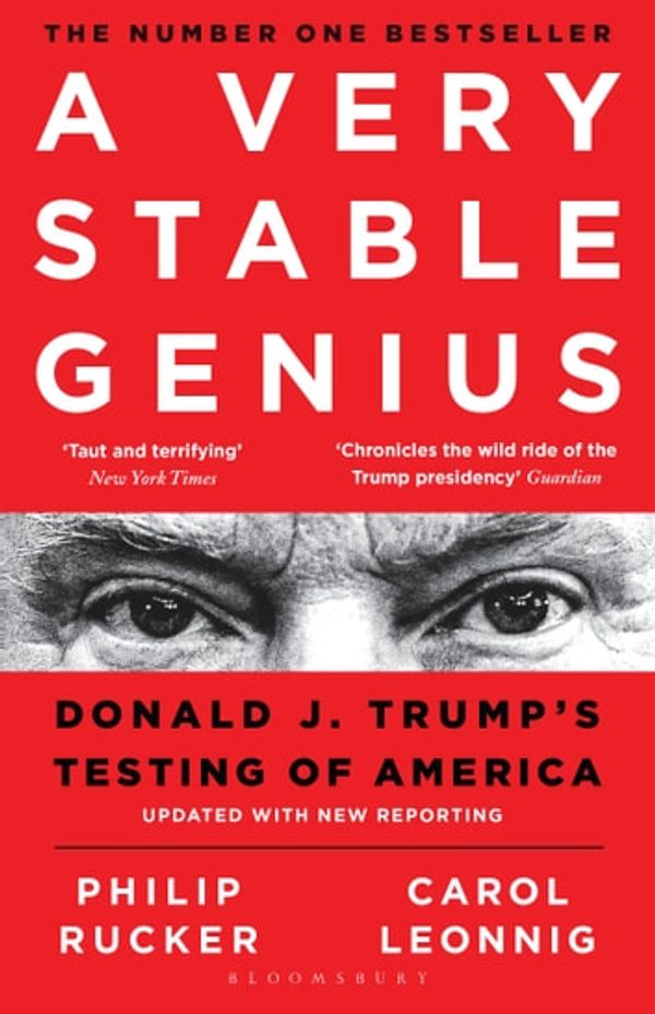 Cover Art for 9781526609052, A Very Stable Genius: Donald J. Trump's Testing of America by Carol D. Leonnig, Philip Rucker