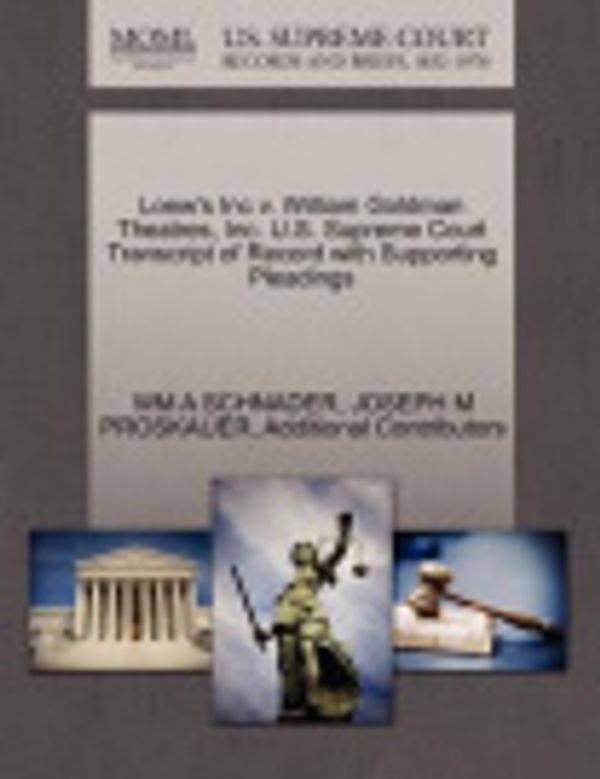 Cover Art for 9781270344087, Loew's Inc V. William Goldman Theatres, Inc. U.S. Supreme Court Transcript of Record with Supporting Pleadings by SCHNADER, WM A, PROSKAUER, JOSEPH M, Additional Contributors