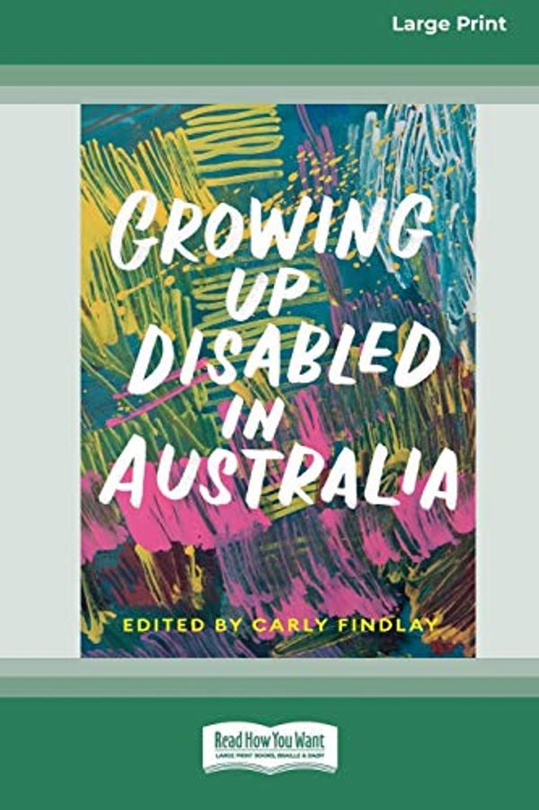Cover Art for 9780369362728, Growing Up Disabled in Australia (16pt Large Print Edition) by Carly Findlay