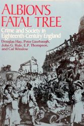 Cover Art for 9780394730851, Albion's Fatal Tree: Crime and Society in Eighteenth-Centruy England by Douglas Hay