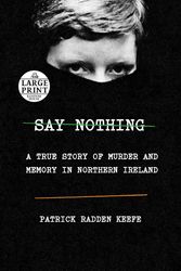 Cover Art for 9781984883216, Say Nothing: A True Story of Murder and Memory in Northern Ireland (Random House Large Print) by Patrick Radden Keefe