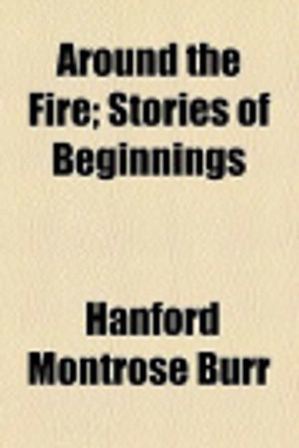 Cover Art for 9781459080096, Around the Fire by Hanford Montro Burr