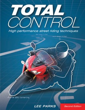 Cover Art for 9780760343449, Total Control: High Performance Street Riding Techniques, 2nd Edition by Lee Parks
