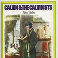 Cover Art for 9780851517506, Calvin and the Calvinists by Paul Helm